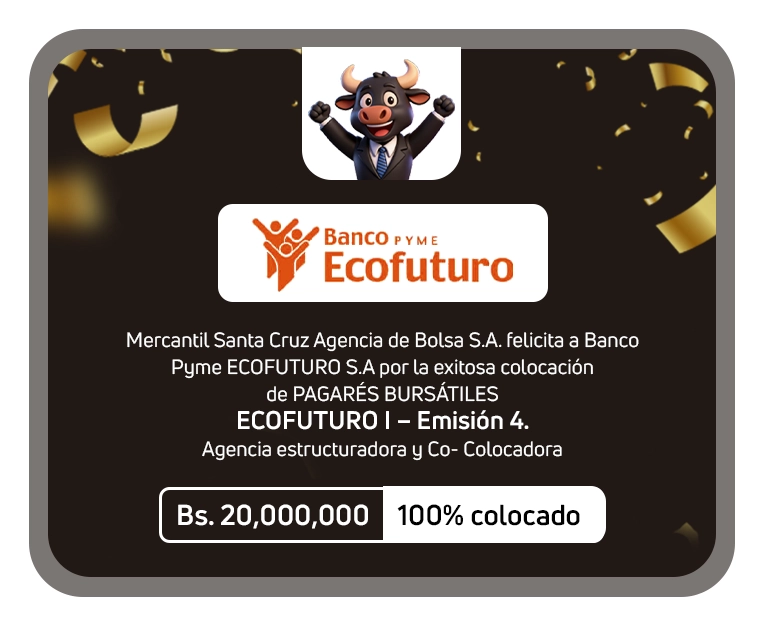 Banco PyME Ecofuturo concreta colocación de PAGARÉS BURSÁTILES ECOFUTURO 1 – EMISIÓN 4; Mercantil Santa Cruz Agencia de Bolsa acompañó la operación
